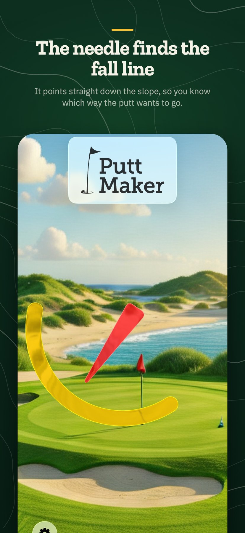 Putt Maker needle pointing straight down the fall line on a coastal dune green